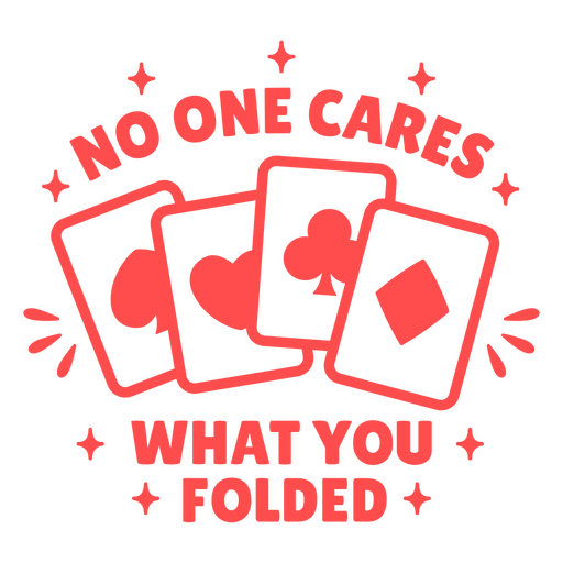 Ninguém se importa com o que você dobrou no pôquer vermelho Desenho PNG