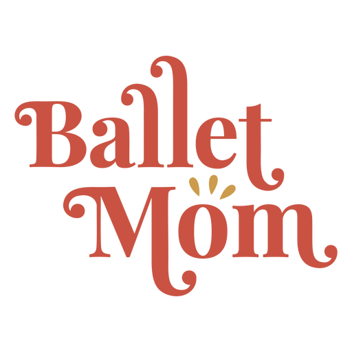 Ballet mom quote PNG Design