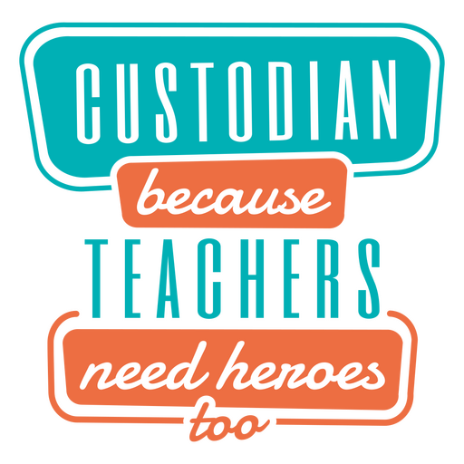 Custodian because teachers need heroes too quote PNG Design