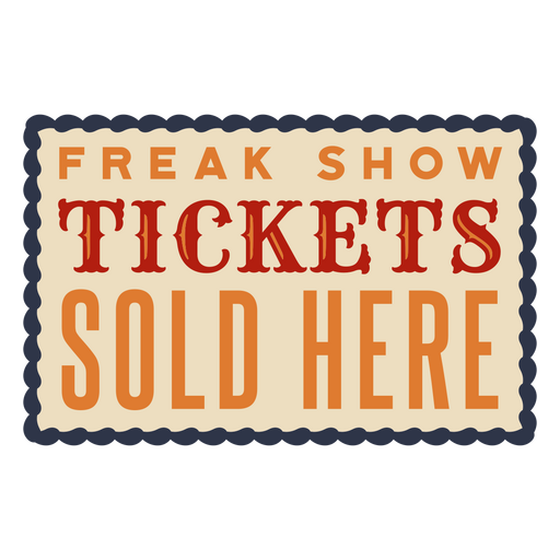 Freak show tickets sold here PNG Design