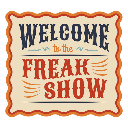Welcome to the freak show PNG Design