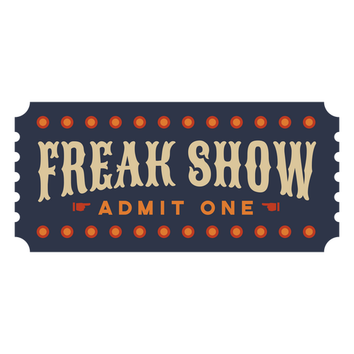 Ticket with the words freak show admit one PNG Design