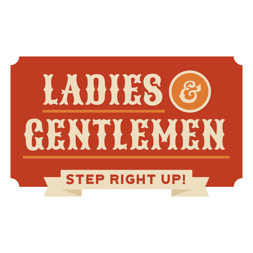 Ladies and gentlemen step right up PNG Design