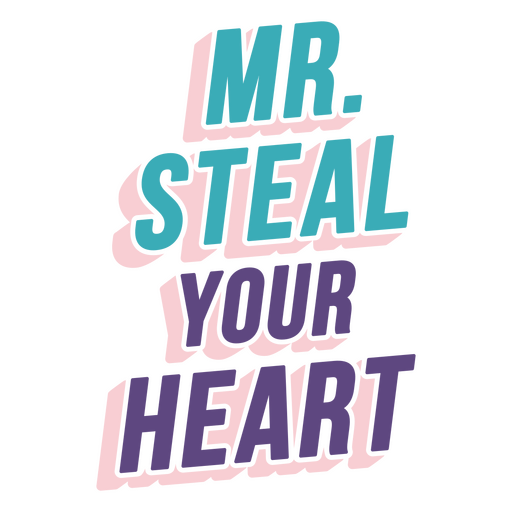 Mr steal your heart quote PNG Design