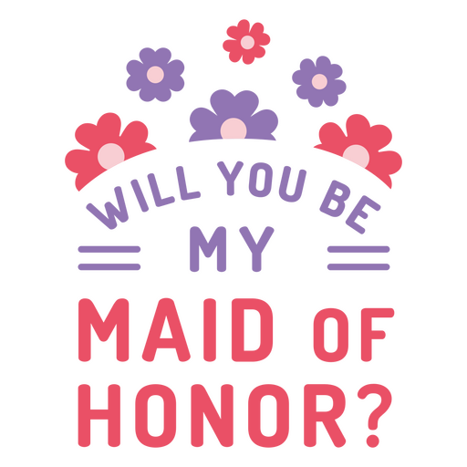 Will you be my maid of honor quote PNG Design