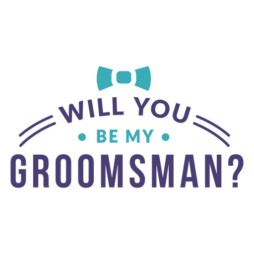 Will you be my groomsman quote PNG Design