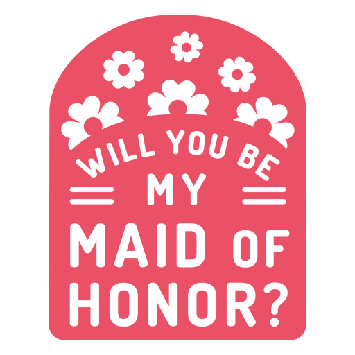 Will you be my maid of honor red badge PNG Design