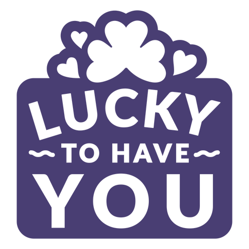 Lucky to have you sticker PNG Design