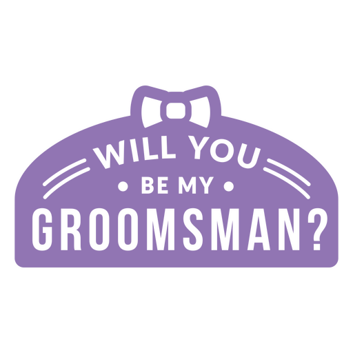 Badge will you be my groomsman? PNG Design