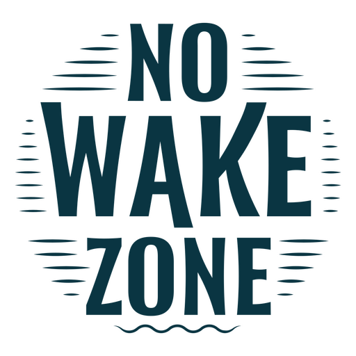 No wake zone quote PNG Design