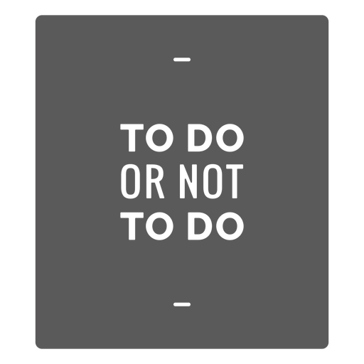 To or not to do sign PNG Design