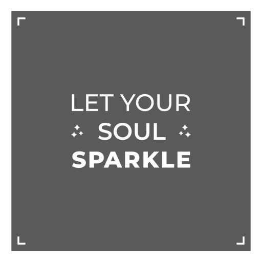 Let your soul sparkle sign PNG Design