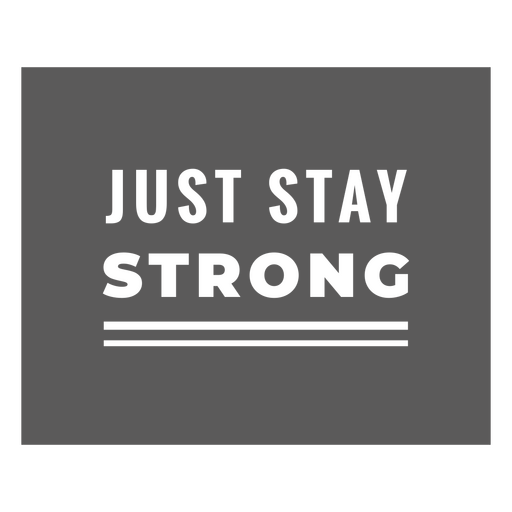 Just stay strong vinyl decal PNG Design