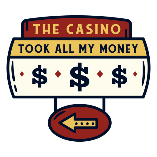 The casino took all my money badge PNG Design