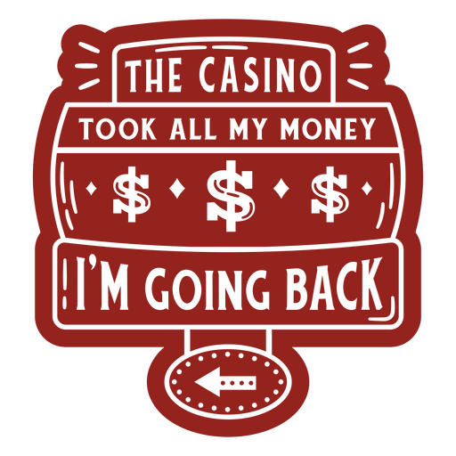 El casino se llev? todo mi dinero. Voy a regresar. Diseño PNG