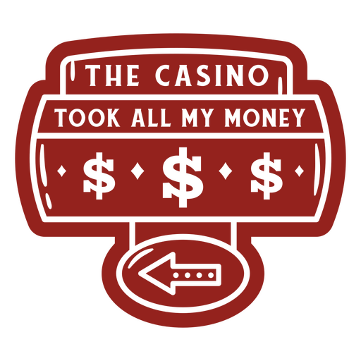 Aufkleber ?Das Casino hat mein ganzes Geld genommen? PNG-Design