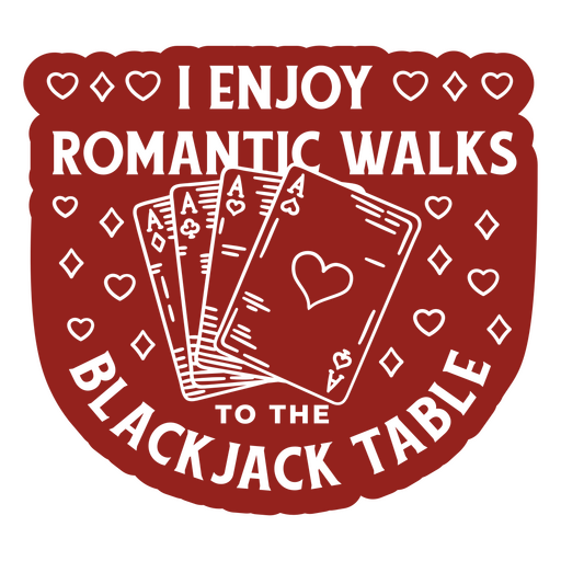 I enjoy romantic walks to the blackjack table sticker PNG Design