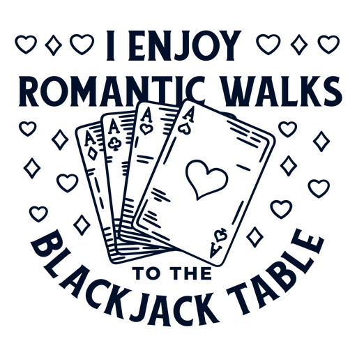 Ich genie?e romantische Spazierg?nge zum Blackjack-Tischabzeichen PNG-Design