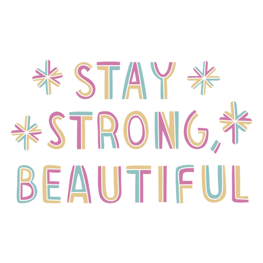 Schwarzer Hintergrund mit der Aufschrift ?Stay Strong, Beautiful?. PNG-Design