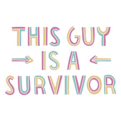 This guy is a survivor quote PNG Design
