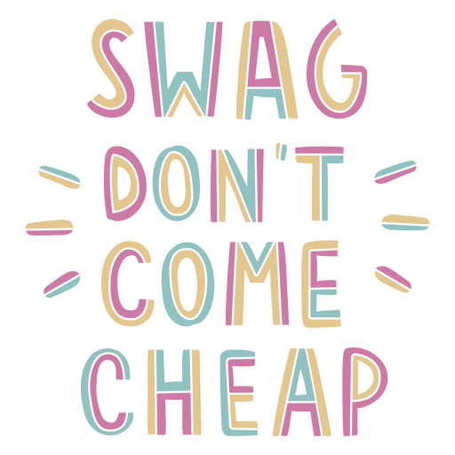 Black background with the words swag don't come cheap PNG Design