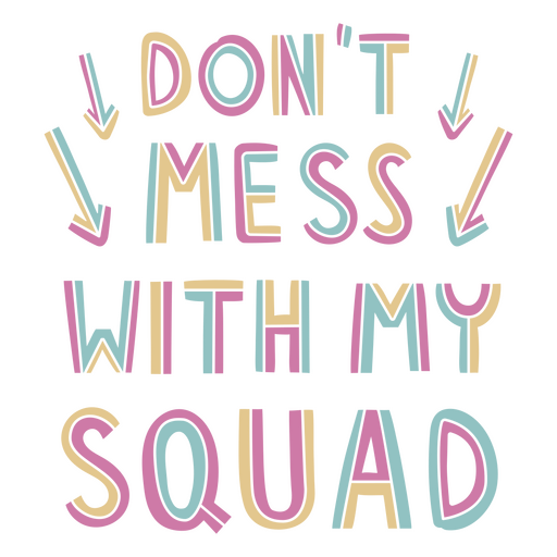 Don't mess with my squad PNG Design