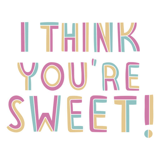 I think you're sweet PNG Design
