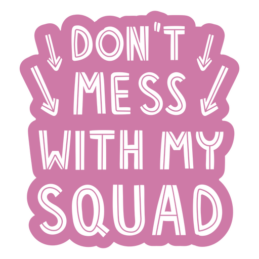 Don't mess with my squad PNG Design