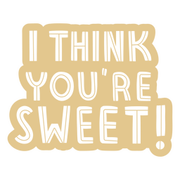 I Think You're Sweet Sticker PNG & SVG Design For T-Shirts