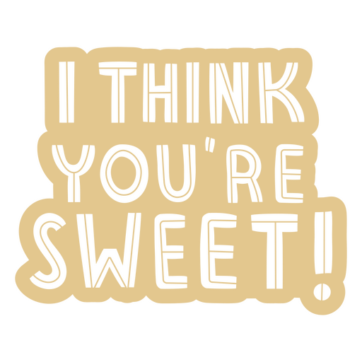 I think you're sweet sticker PNG Design