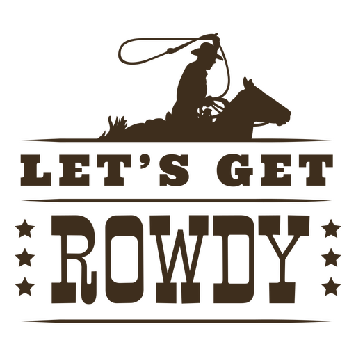 Let's get rowdy PNG Design