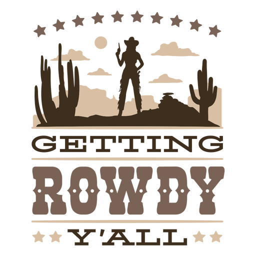 Getting rowdy y'all cowgirl badge PNG Design