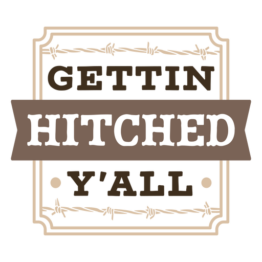 Gettin hitched y'all badge PNG Design