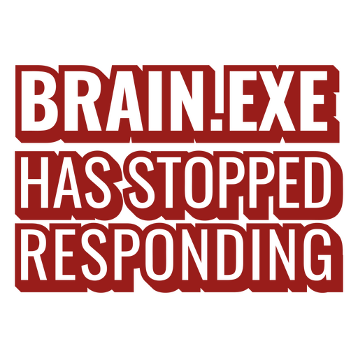Brain exe has stopped responding PNG Design