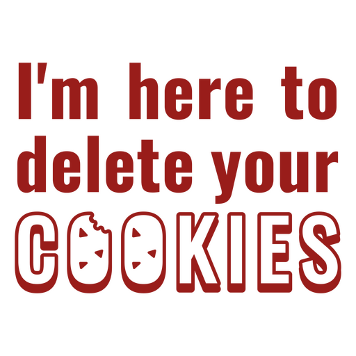Estoy aquí para borrar tus cookies. Diseño PNG