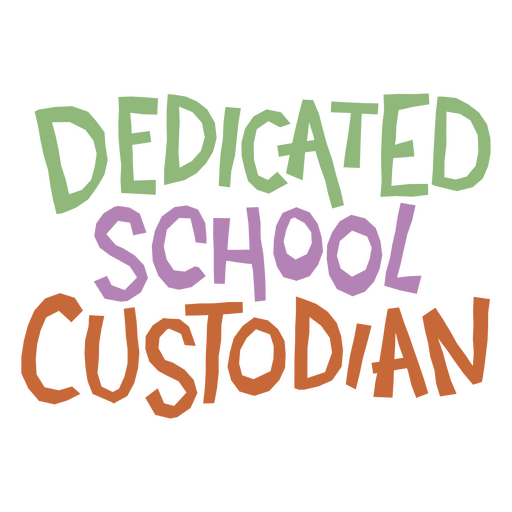 The words dedicated school custodian PNG Design