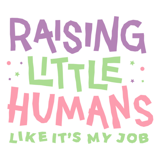 Raising little humans like it's my job PNG Design