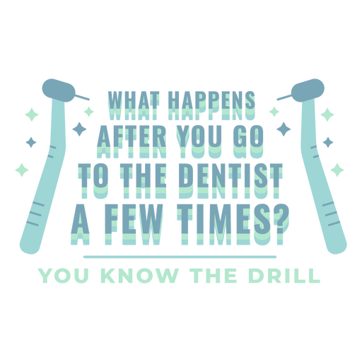 What happens after you go to the dentist you know the drill PNG Design