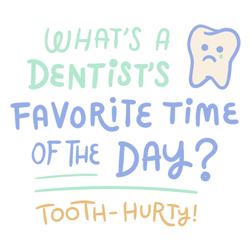 Qual é a hora do dia favorita do dentista? Desenho PNG