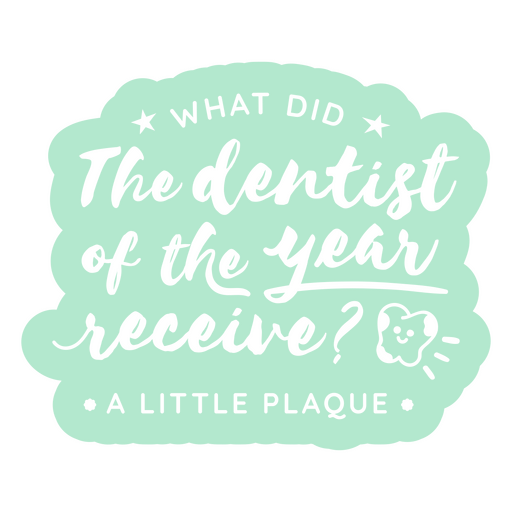 ¿Qué recibió el dentista del año un poco de placa? Diseño PNG