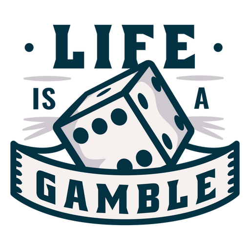 Life is a gamble PNG Design