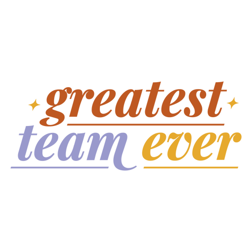 The word greatest team ever PNG Design