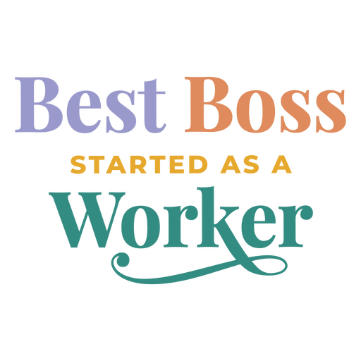 Best boss started as a worker PNG Design