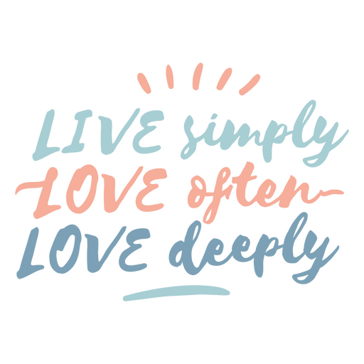 Live simply love often love deeply PNG Design