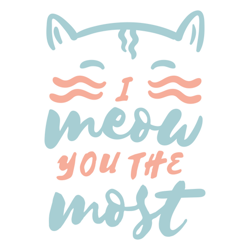 I meow you the most tee PNG Design