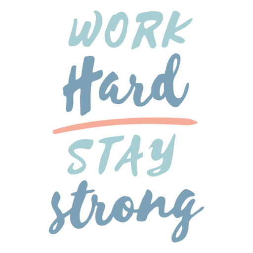 Trabalhe duro, mantenha-se forte, citação Desenho PNG
