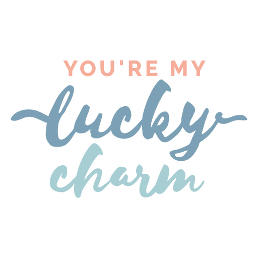 You're my lucky charm PNG Design
