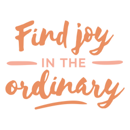 Find Joy In The Ordinary PNG & SVG Design For T-Shirts