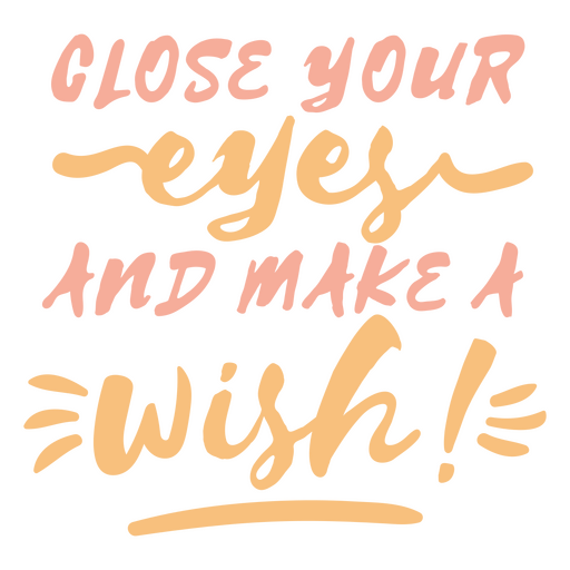 Close your eyes and make a wish quote PNG Design