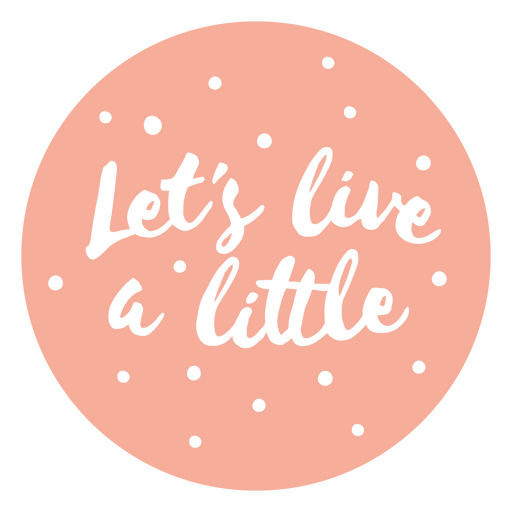 Let's live a little sticker PNG Design